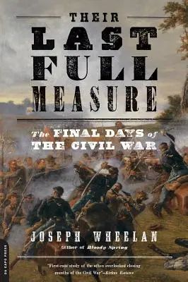 Ihr letztes Aufgebot: Die letzten Tage des Bürgerkriegs - Their Last Full Measure: The Final Days of the Civil War