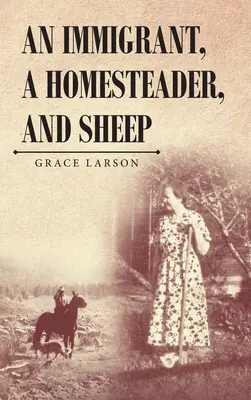 Ein Einwanderer, ein Viehzüchter und Schafe - An Immigrant, A Homesteader, and Sheep