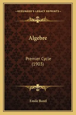 Algebre: Erster Zyklus (1903) - Algebre: Premier Cycle (1903)