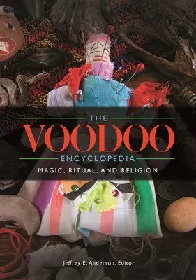 Die Voodoo-Enzyklopädie: Magie, Ritual und Religion - The Voodoo Encyclopedia: Magic, Ritual, and Religion