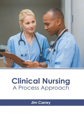 Klinische Krankenpflege: Ein prozessorientierter Ansatz - Clinical Nursing: A Process Approach