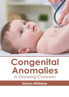 Angeborene Anomalien: Eine wachsende Besorgnis - Congenital Anomalies: A Growing Concern