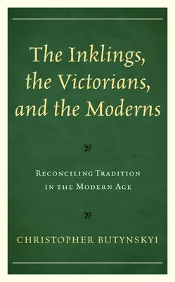 Die Inklings, die Viktorianer und die Modernen: Versöhnung mit der Tradition in der Moderne - The Inklings, the Victorians, and the Moderns: Reconciling Tradition in the Modern Age