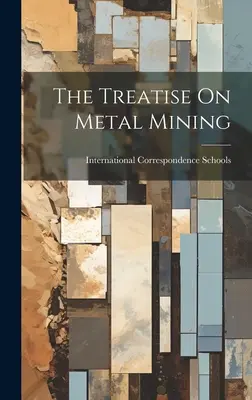 Die Abhandlung über den Metallbergbau - The Treatise On Metal Mining