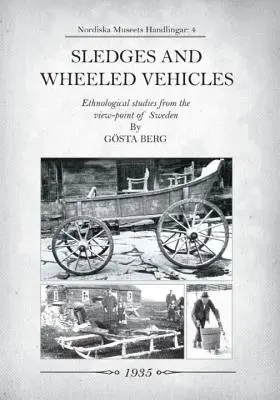 Schlitten und Räderfahrzeuge: Ethnologische Studien aus dem Blickwinkel Schwedens - Sledges and Wheeled Vehicles: Ethnological studies from the view-point of Sweden