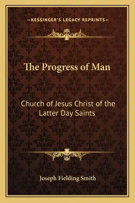 Der Fortschritt des Menschen: Kirche Jesu Christi der Heiligen der Letzten Tage - The Progress of Man: Church of Jesus Christ of the Latter Day Saints