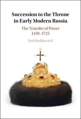 Thronfolge im frühneuzeitlichen Russland - Succession to the Throne in Early Modern Russia