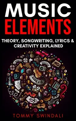 Musik Elemente: Musiktheorie, Songwriting, Lyrics & Kreativität erklärt - Music Elements: Music Theory, Songwriting, Lyrics & Creativity Explained