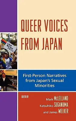 Queer Voices from Japan: Erzählungen aus erster Hand von Japans sexuellen Minderheiten - Queer Voices from Japan: First Person Narratives from Japan's Sexual Minorities