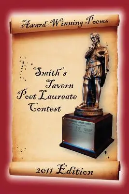 Preisgekrönte Gedichte aus dem Smith's Tavern Poet Laureate Contest: Ausgabe 2011 - Award-Winning Poems from the Smith's Tavern Poet Laureate Contest: 2011 Edition