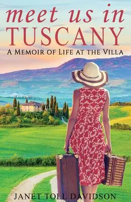 Treffen wir uns in der Toskana: Erinnerungen an das Leben in der Villa - Meet Us in Tuscany: A Memoir of Life at the Villa