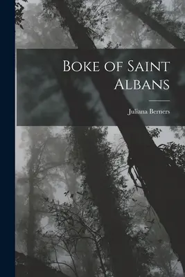 Boke von St. Albans - Boke of Saint Albans