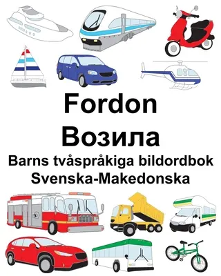 Schwedisch-Mazedonisch Fordon/Возила Zweisprachiges Bilderwörterbuch für Kinder - Svenska-Makedonska Fordon/Возила Barns tvsprkiga bildordbok
