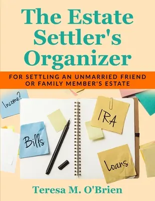 Der Organizer für Nachlassverwalter: Für die Abwicklung des Nachlasses eines unverheirateten Freundes oder Familienmitglieds - The Estate Settler's Organizer: For Settling an Unmarried Friend or Family Member's Estate