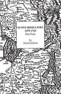 Schottisch-irische Verbindungen, 1575-1725. Vierter Teil - Scots-Irish Links, 1575-1725. Part Four