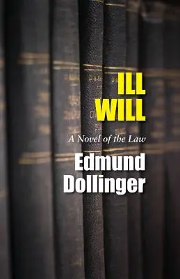 Der böse Wille: Ein Roman des Gesetzes - Ill Will: A Novel of the Law