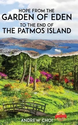 Hoffnung Vom Garten Eden bis zum Ende der Insel Patmos, 에덴동산에서 부터 ... 메세&# - Hope From the Garden of Eden to The End of the Patmos Island, 에덴동산에서 부터 ... 메세&#