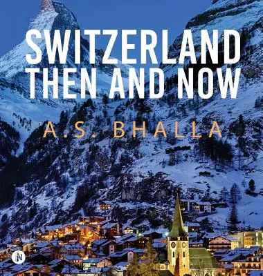 Die Schweiz damals und heute - Switzerland Then and Now