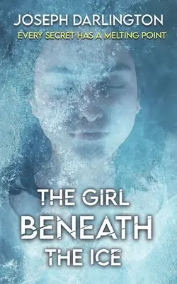 Das Mädchen unter dem Eis: Ein eiskalter Thriller - The Girl Beneath the Ice: A Chilly Thriller