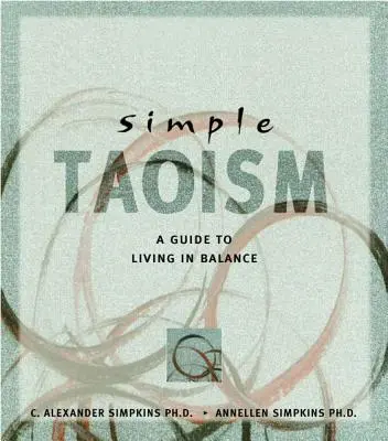 Einfacher Taoismus: Ein Leitfaden für ein Leben im Gleichgewicht - Simple Taoism: A Guide to Living in Balance