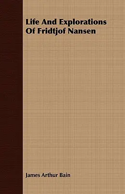 Das Leben und die Entdeckungen von Fridtjof Nansen - Life And Explorations Of Fridtjof Nansen