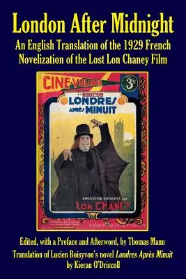 London nach Mitternacht: Eine englische Übersetzung der französischen Verfilmung von 1929 des verlorenen Lon Chaney-Films - London After Midnight: An English Translation of the 1929 French Novelization of the Lost Lon Chaney Film