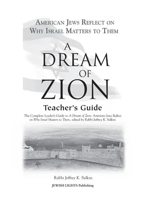 A Dream of Zion Teacher's Guide: Der vollständige Leitfaden für Leiter zum Traum von Zion: Amerikanische Juden denken darüber nach, warum Israel für sie wichtig ist - A Dream of Zion Teacher's Guide: The Complete Leader's Guide to a Dream of Zion: American Jews Reflect on Why Israel Matters to Them