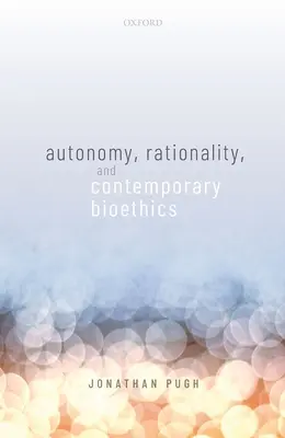 Autonomie, Rationalität und zeitgenössische Bioethik - Autonomy, Rationality, and Contemporary Bioethics