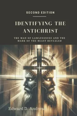 Die Identifizierung des Antichristen: Der Mann der Gesetzlosigkeit und das Zeichen des Tieres enthüllt - Identifying the Antichrist: The Man of Lawlessness and the Mark of the Beast Revealed