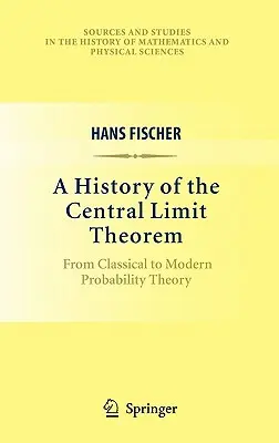 Eine Geschichte des zentralen Grenzwertsatzes: Von der klassischen zur modernen Wahrscheinlichkeitstheorie - A History of the Central Limit Theorem: From Classical to Modern Probability Theory