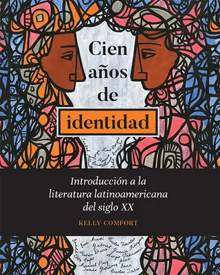 Cien aos de identidad: Einführung in die lateinamerikanische Literatur des Jahres XX - Cien aos de identidad: Introduccin a la literatura latinoamericana del siglo XX
