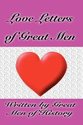 Liebesbriefe großer Männer - Love Letters of Great Men