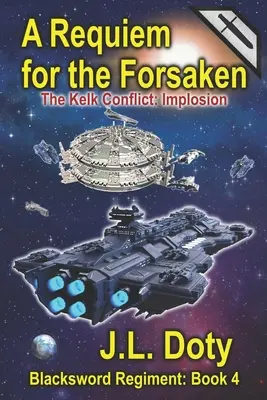 Ein Requiem für die Verlassenen: Ein Weltraumabenteuer mit Raumschiffen und Schlachten - A Requiem for the Forsaken: A Space Adventure of Starships and Battle