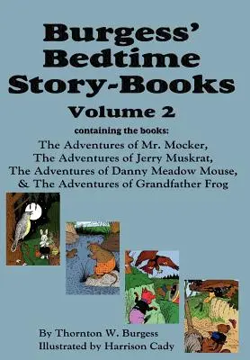 Burgess' Bedtime Story-Books, Vol. 2: Die Abenteuer von Mr. Mocker, Jerry Muskrat, Danny Meadow Mouse und Großvater Frosch - Burgess' Bedtime Story-Books, Vol. 2: The Adventures of Mr. Mocker, Jerry Muskrat, Danny Meadow Mouse, Grandfather Frog