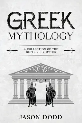 Griechische Mythologie: Eine Sammlung der besten griechischen Mythen - Greek Mythology: A Collection of the Best Greek Myths