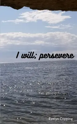 Ich will; beharrlich sein - I will; persevere