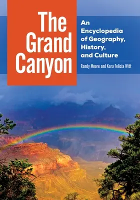 Der Grand Canyon: Eine Enzyklopädie der Geographie, Geschichte und Kultur - The Grand Canyon: An Encyclopedia of Geography, History, and Culture