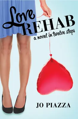 Liebes-Reha: Ein Roman in zwölf Schritten - Love Rehab: A Novel in Twelve Steps