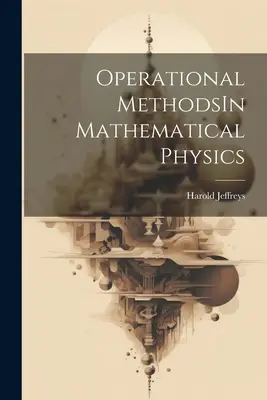 Operative Methoden in der mathematischen Physik - Operational MethodsIn Mathematical Physics