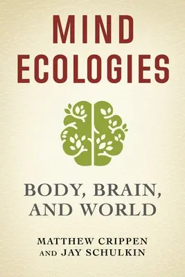 Geistige Ökologien: Körper, Gehirn und Welt - Mind Ecologies: Body, Brain, and World