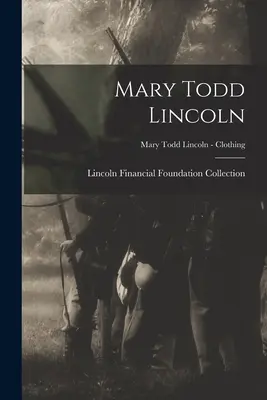 Mary Todd Lincoln; Mary Todd Lincoln - Kleidung - Mary Todd Lincoln; Mary Todd Lincoln - Clothing