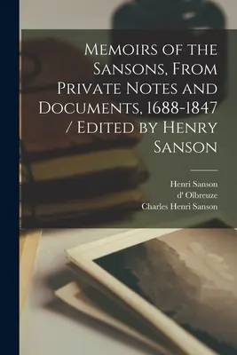Erinnerungen der Sansons, aus privaten Aufzeichnungen und Dokumenten, 1688-1847 / Herausgegeben von Henry Sanson - Memoirs of the Sansons, From Private Notes and Documents, 1688-1847 / Edited by Henry Sanson