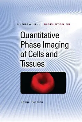 Quantitative Phasenbildgebung von Zellen und Geweben - Quantitative Phase Imaging of Cells and Tissues
