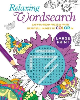 Entspannende Wortsuche in Großdruck: Leicht zu lesende Rätsel mit schönen Bildern zum Ausmalen - Relaxing Large Print Wordsearch: Easy-To-Read Puzzles with Beautiful Images to Color in