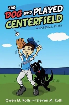 Der Hund, der im Mittelfeld spielte: Eine Baseball-Geschichte - The Dog Who Played Centerfield: A Baseball Story