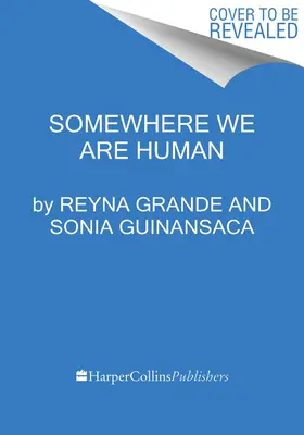 Irgendwo sind wir Menschen: Authentische Stimmen über Migration, Überleben und Neuanfänge - Somewhere We Are Human: Authentic Voices on Migration, Survival, and New Beginnings