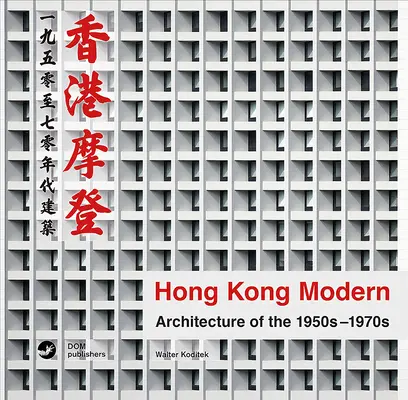 Hongkong Modern: Architektur der 1950er bis 1970er Jahre - Hong Kong Modern: Architecture of the 1950s-1970s