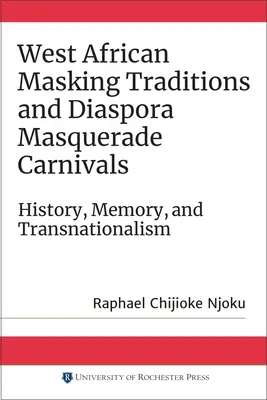 Westafrikanische Maskentraditionen und Maskenkarnevals in der Diaspora: Geschichte, Erinnerung und Transnationalismus - West African Masking Traditions and Diaspora Masquerade Carnivals: History, Memory, and Transnationalism