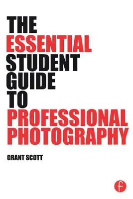 Der grundlegende Leitfaden für Studenten zur professionellen Fotografie - The Essential Student Guide to Professional Photography