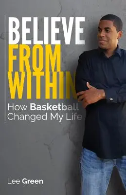 Glaube von innen: Wie Basketball mein Leben veränderte - Believe From Within: How Basketball Changed My Life